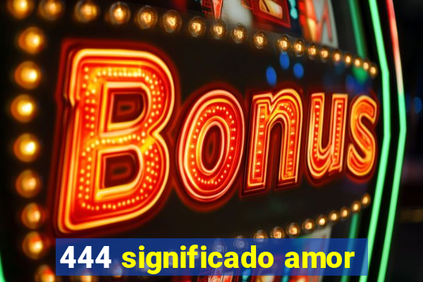 444 significado amor